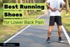 Best Running Shoes for Lower Back Pain