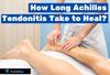 How Long Achilles Tendonitis Take to Heal