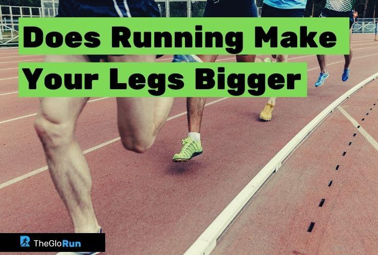 does-running-make-your-legs-bigger-the-truth-revealed