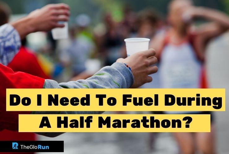 do-i-need-to-fuel-during-a-half-marathon-top-information-advice-and